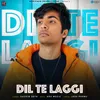 About Dil Te Laggi Song